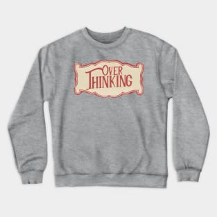 Overthinking Crewneck Sweatshirt